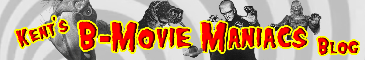 Kent The Claw's B-Movie Blog - A BMovieManiacs.com Site